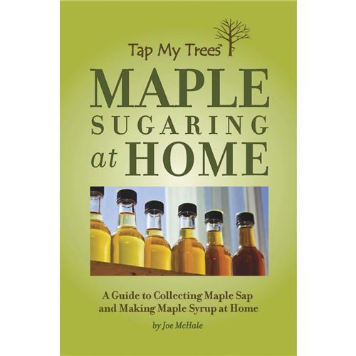 TMT25600 Tap My Trees Maple Sugaring At Home Guide to Making Maple Syrup Book